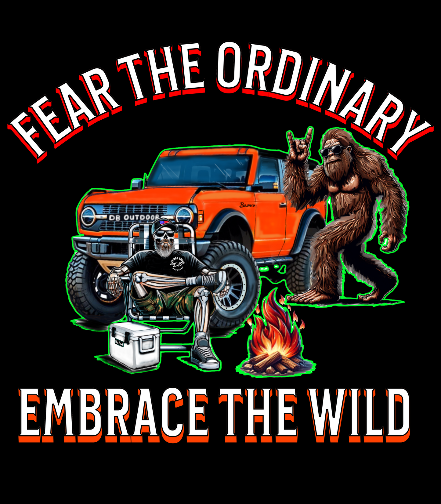 Fear the ordinary, Embrace the wild!